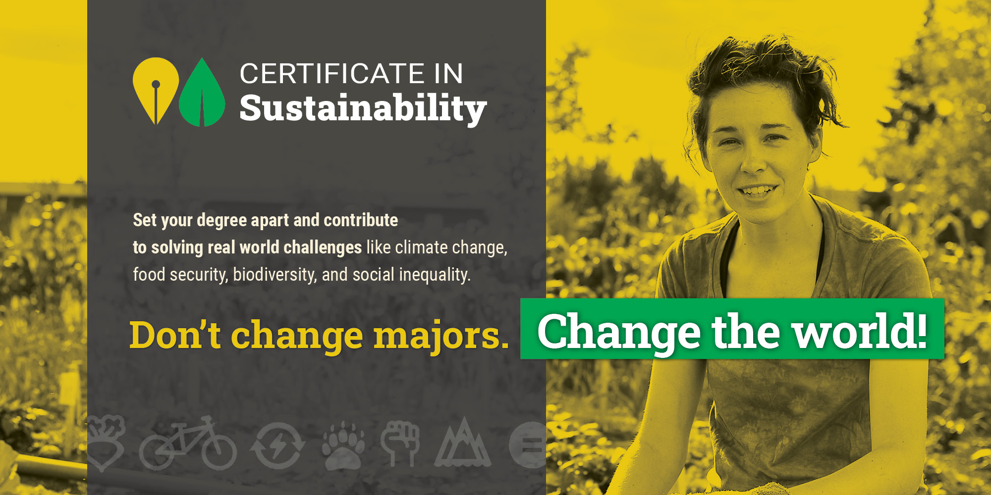 Certificate in Sustainability Banner that says: Don't change majors. Change the World!
