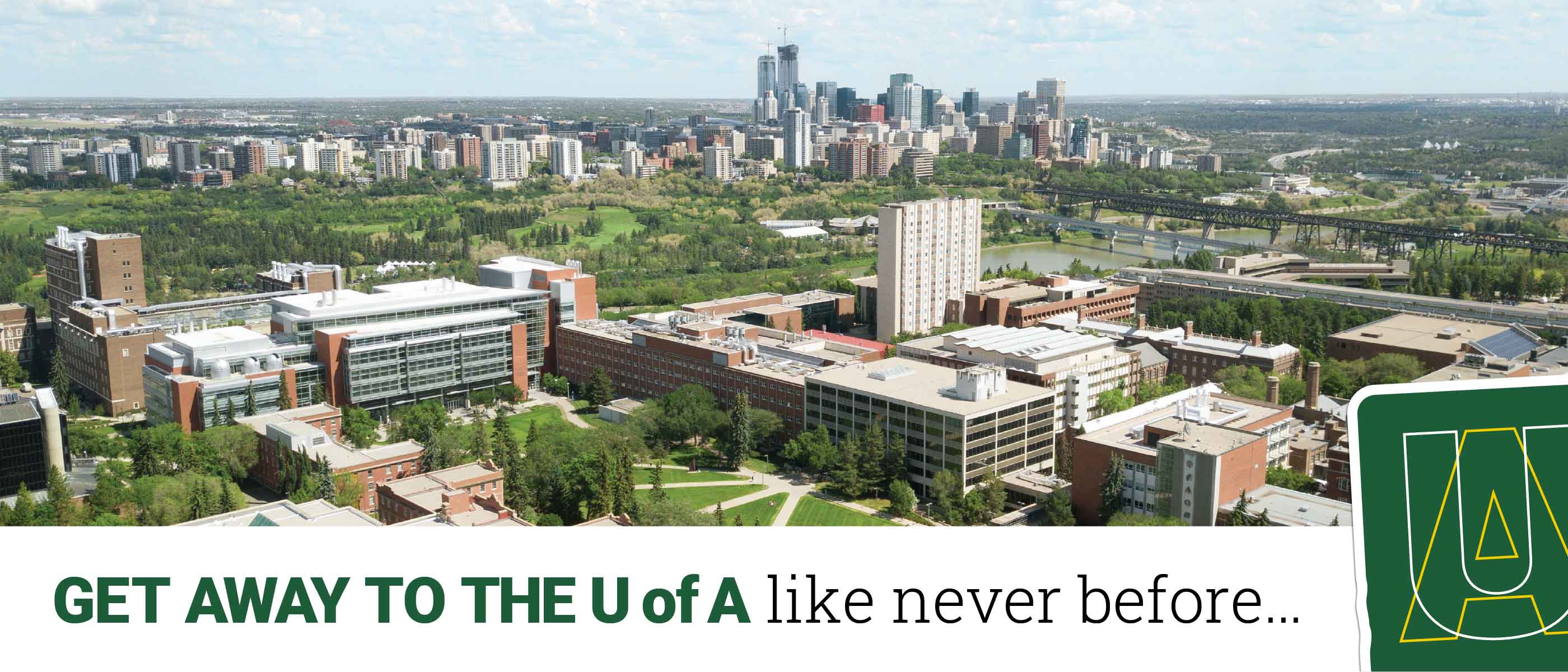 Get away to the U of A like never before...