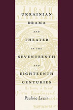 Ukrainian Drama and Theater in the Seventeenth and Eighteenth Centuries Paulina Lewin