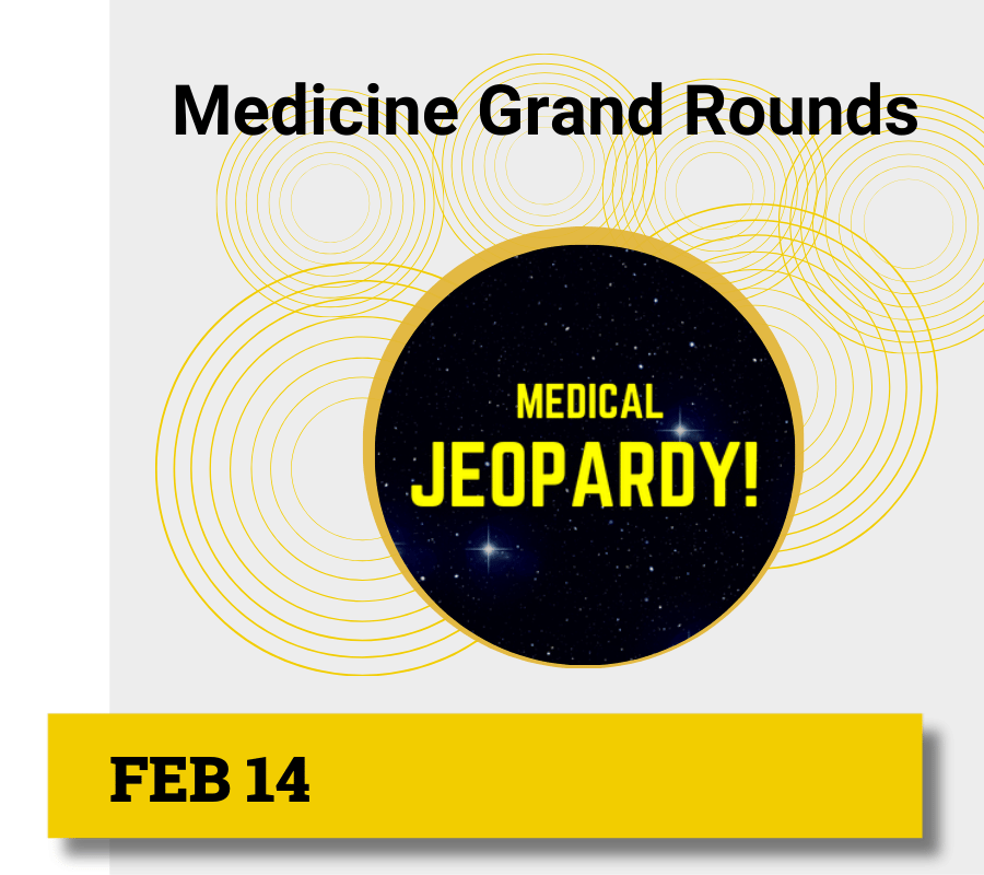 Feb 14 Medicine Grand Rounds