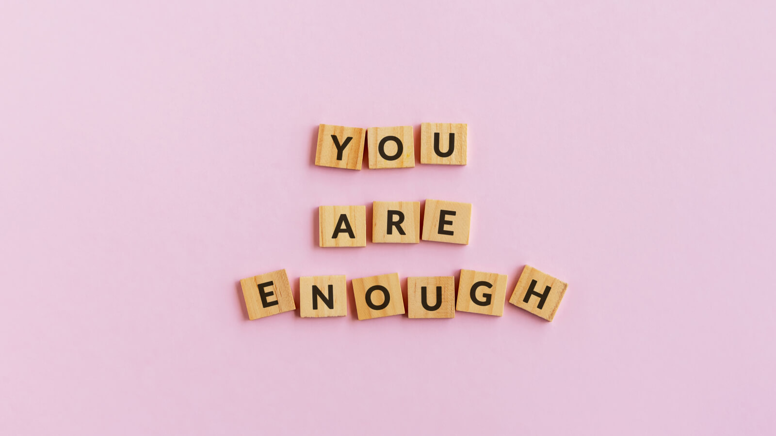 You are enough