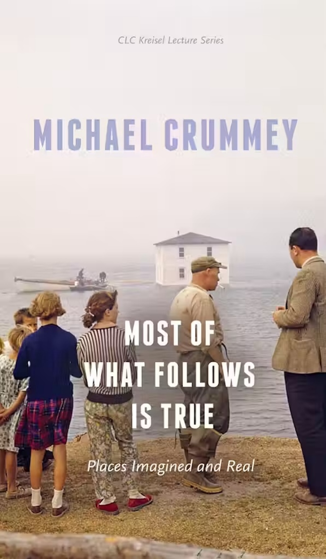 Cover Image of Michael Crummey's Kreisel Publication Titled Most of What Follows is True