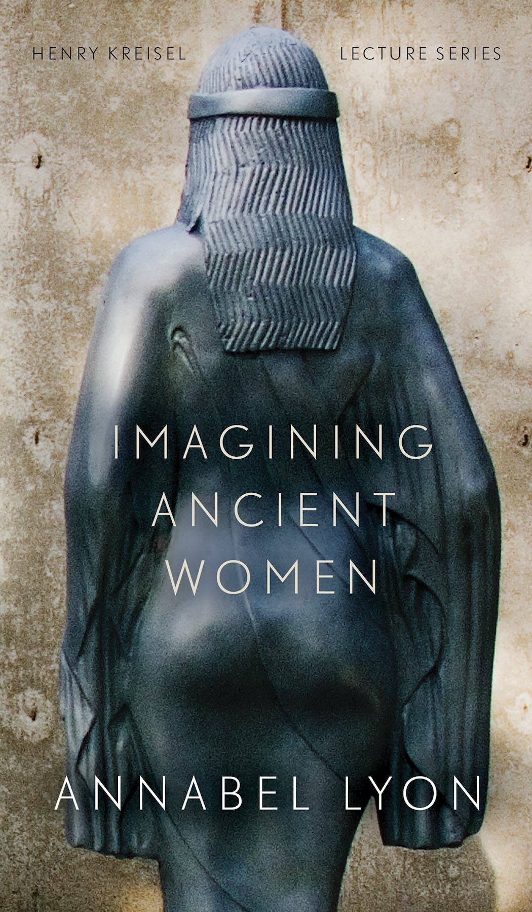 Cover Image of Annabel Lyon's Kreisel Publication Titled Imagining Ancient Women