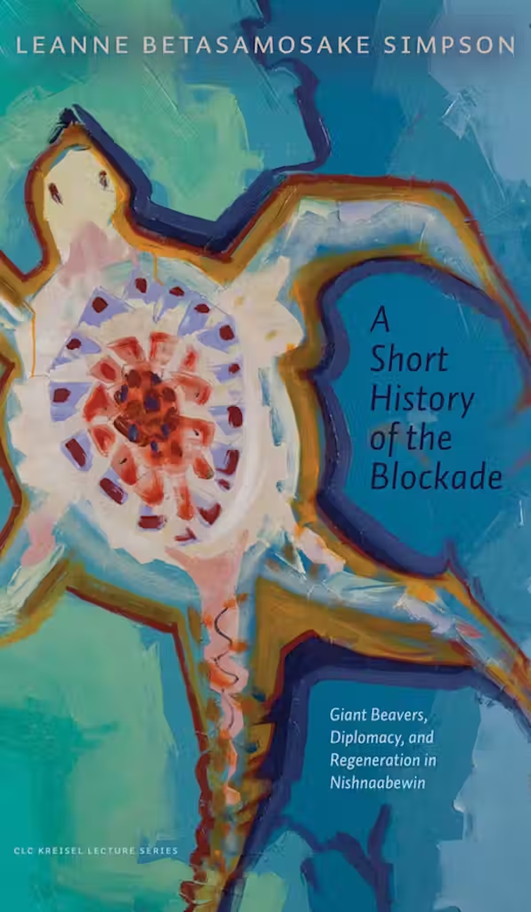 Cover Image of Leanne Simpson's Kreisel Publication Titled A Short History of the Blockade