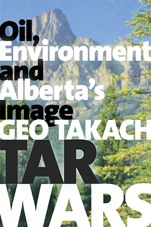 Tar Wars: Oil, Environment and Alberta